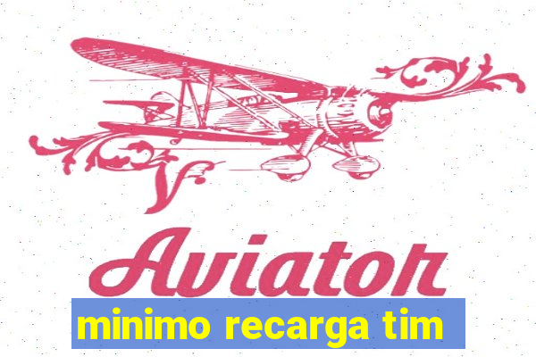 minimo recarga tim